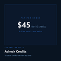Acheck credits: $45 for 10 checks, $4.50 per parcel, never expires