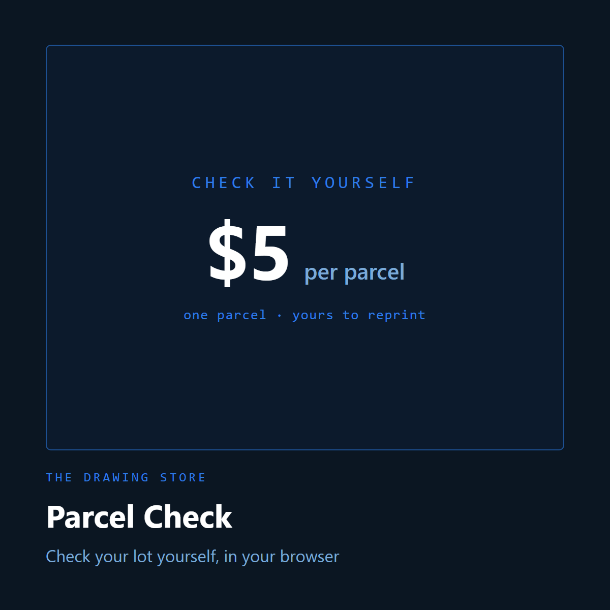 Parcel Check: $5 per parcel, check your lot yourself in your browser
