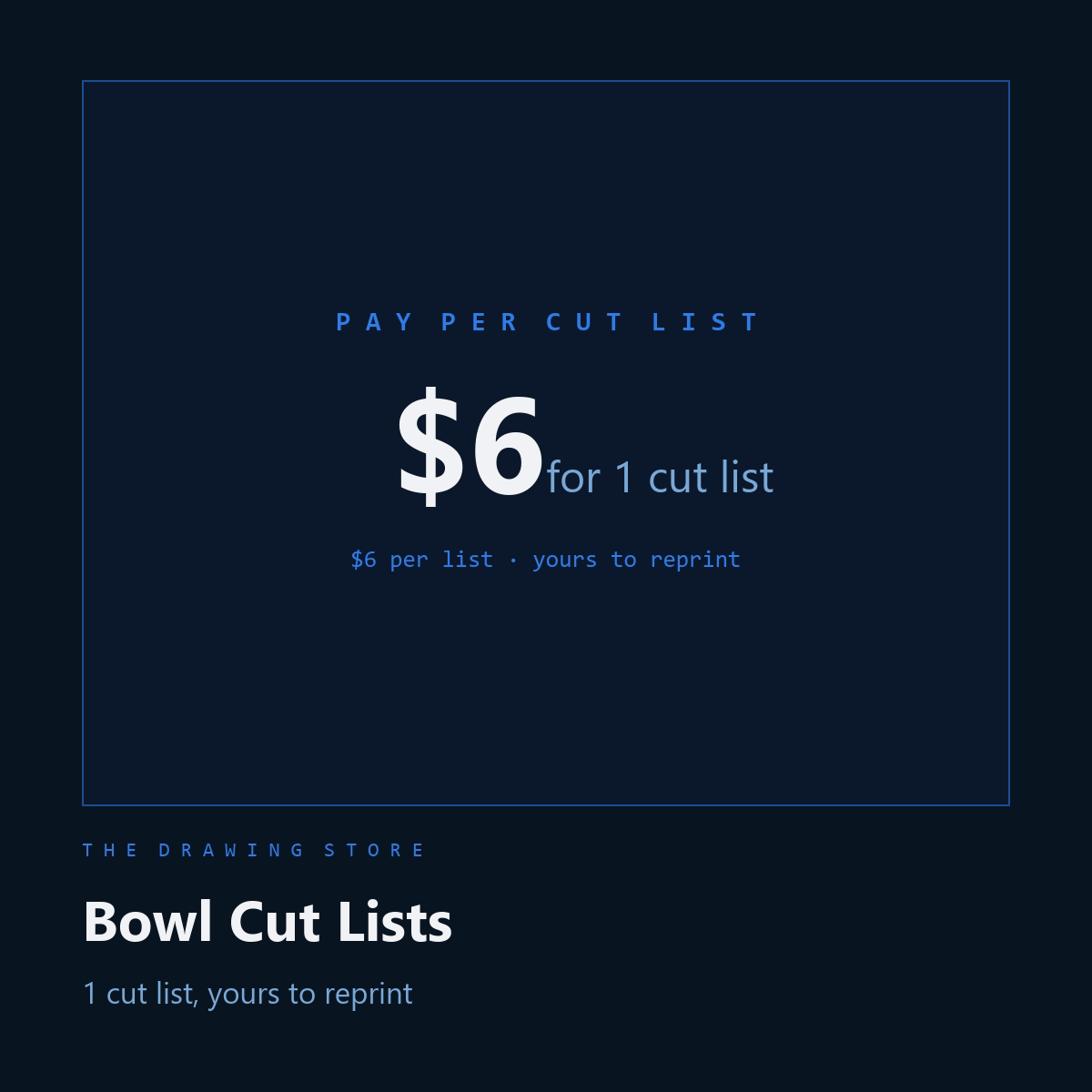 Bowl cut lists: $6 for 1 cut list, yours to reprint